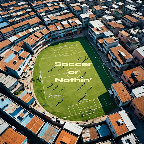 Soccer or Nothin’ | Boomplay Music