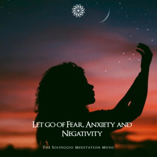 Let go of Fear, Anxiety and Negativity, 396Hz Healing Solfeggio Frequency Music