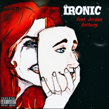 IRONiC ft. Jordan Anthony | Boomplay Music