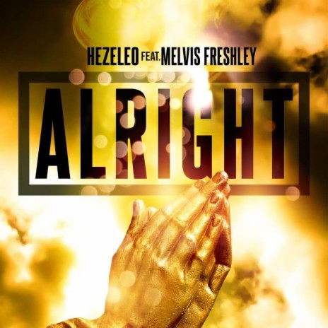 Alright (feat. Melvis Freshley) | Boomplay Music