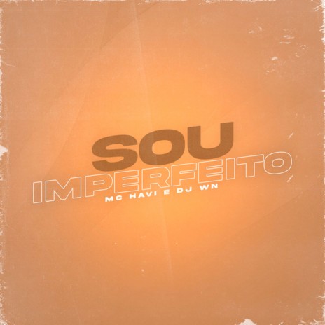 Sou Imperfeito ft. Mc Havi | Boomplay Music