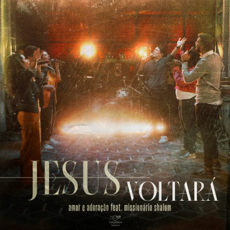 Jesus Voltará ft. Missionário Shalom | Boomplay Music