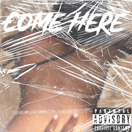 Come Here | Boomplay Music