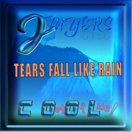 TEARS FALL LIKE RAIN