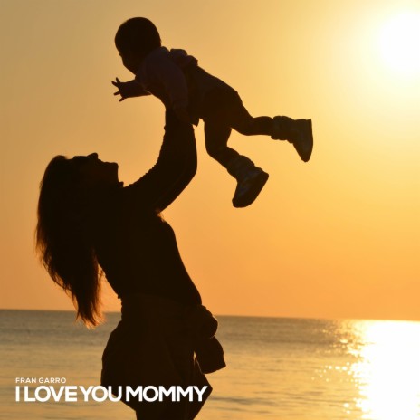 I Love You, Mommy | Boomplay Music
