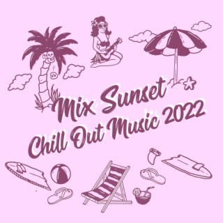Mix Sunset Chill Out Music 2022