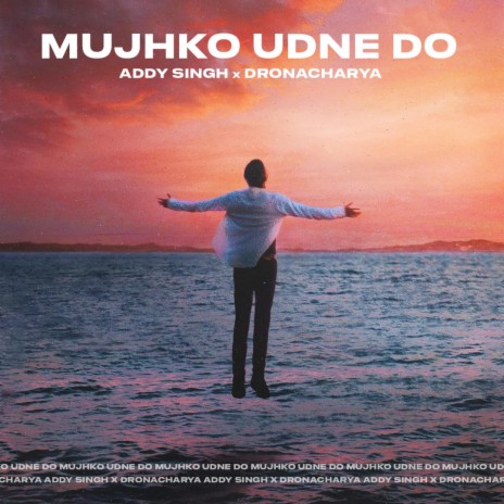 Mujhko Udne Do ft. Dronacharya | Boomplay Music