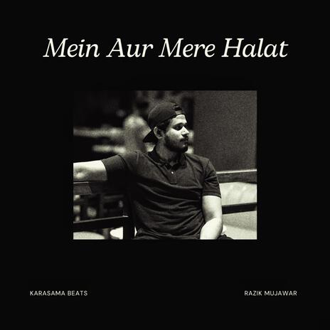 Mein Aur Mere Halat ft. Karasama Beats | Boomplay Music