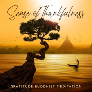 Sense of Thankfulness: Gratitude Meditation Music in the Buddhist Way, Soul Nutrition with Joy & Compassion, Tibetan Healing Sounds