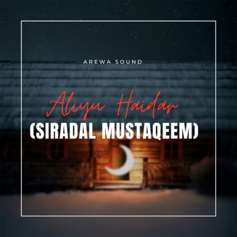 Aliyu Haidar (Siradal Mustaqeem) | Boomplay Music