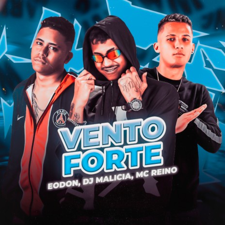 Vento Forte ft. Eo Don & DJ Malicia | Boomplay Music