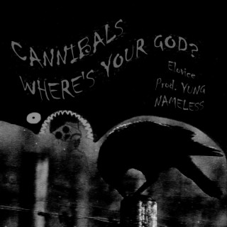 CANNIBALS / WHERE'S YOUR GOD?