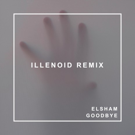 GOODBYE (REMIX) ft. ILLENOID