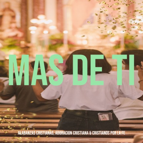 Mas De Ti ft. Adoracion Cristiana & cristianos por la fe | Boomplay Music