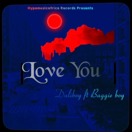 Love You ft. Baggie Boy | Boomplay Music