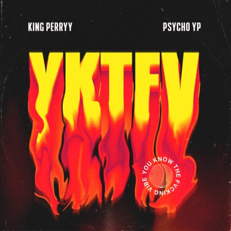 YKTFV (You Know The Fvcking Vibe) ft. PsychoYP | Boomplay Music