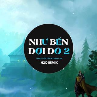 Như Bến Đợi Đò 2 (Remix EDM)