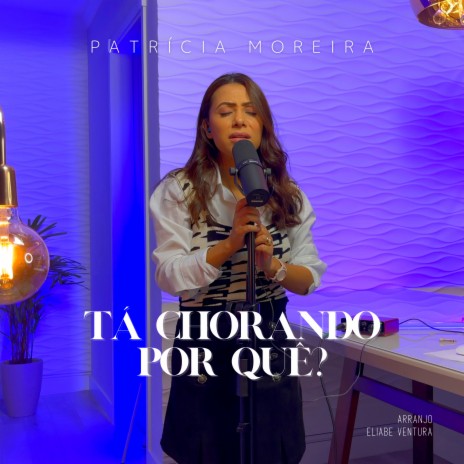 Tá Chorando por Que? | Boomplay Music