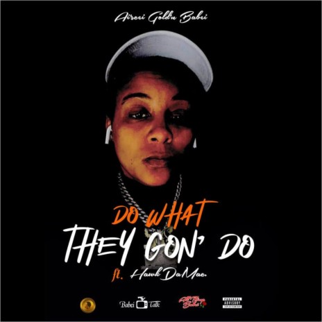 Do What They Gon' Do ft. Hawk Da Mac | Boomplay Music