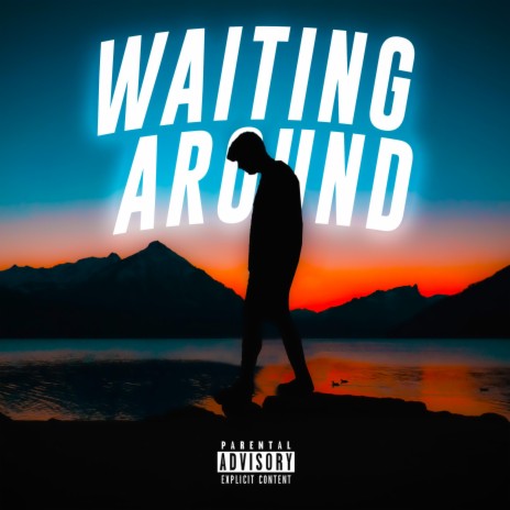 Waiting Around ft. AP3X