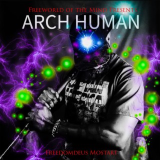 Freeworld of the Mind Presents Arch Human