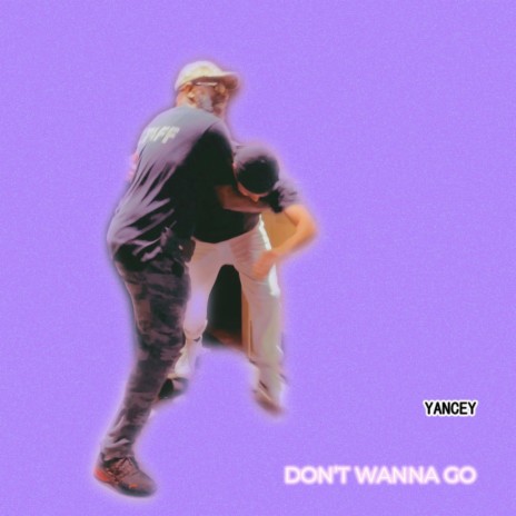 Don't Wanna Go ft. e j e c t | Boomplay Music