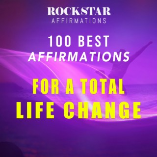 100 Best Affirmations For A Total Life Change