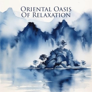 Oriental Oasis Of Relaxation – Chinese And Japanese Traditional Peaceful Music