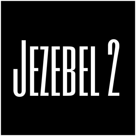 Jezebel 2 | Boomplay Music