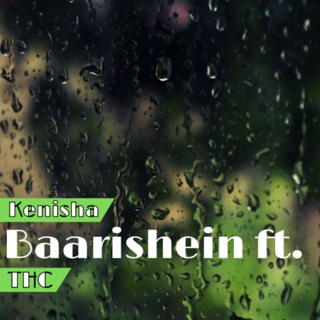 Kenisha - Baarishein ft. THC ft. THC | Boomplay Music