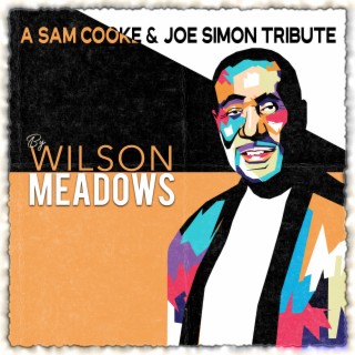 A Sam Cooke & Joe Simon Tribute by Wilson Meadows