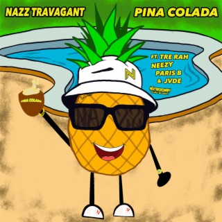 PINA COLADA ft. Tre Rah, Neezy, Paris B & JVDE lyrics | Boomplay Music