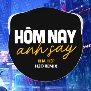 Hôm Nay Anh Say (Remix Deep House)