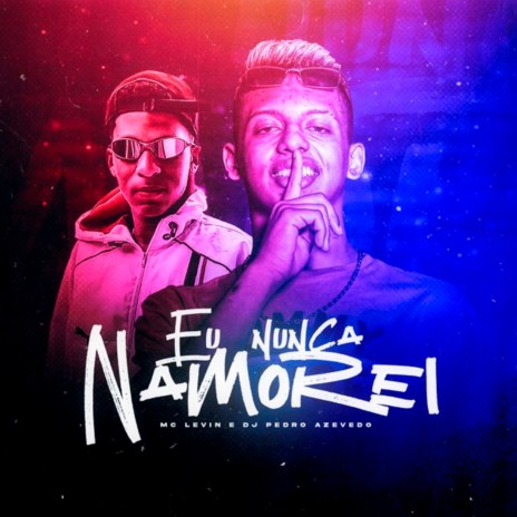 Eu Nunca Namorei ft. Dj Pedro Azevedo | Boomplay Music