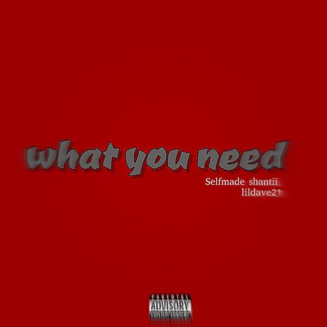 What you need ft. Lildave21 | Boomplay Music