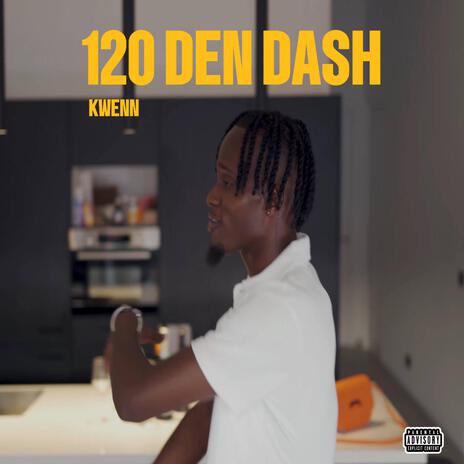 120 Den Dash | Boomplay Music