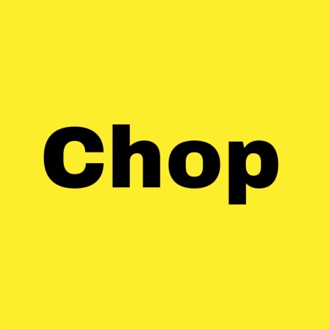 Chop