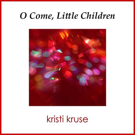 O Come, Little Children | Boomplay Music