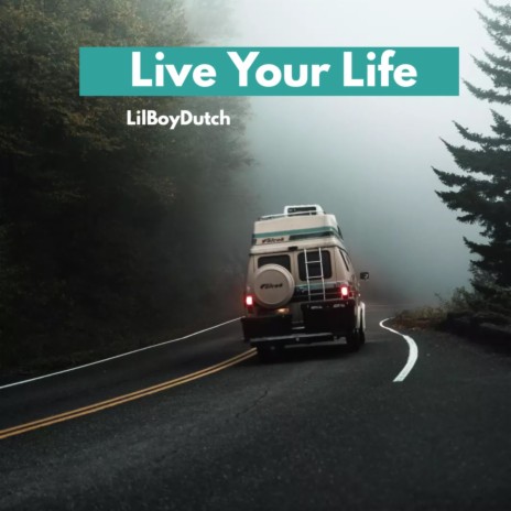 Live Your Life | Boomplay Music