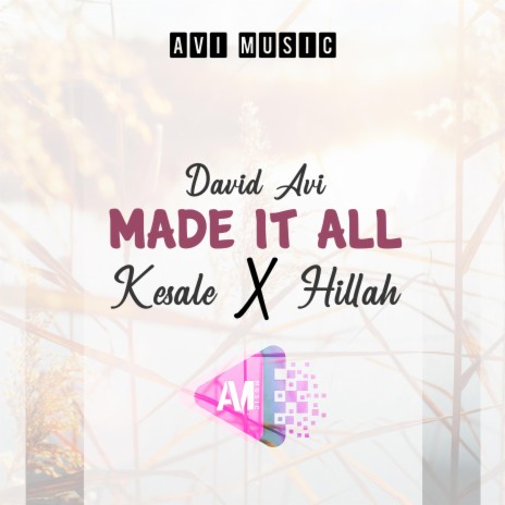 Made it all ft. Kesale & Hillah | Boomplay Music