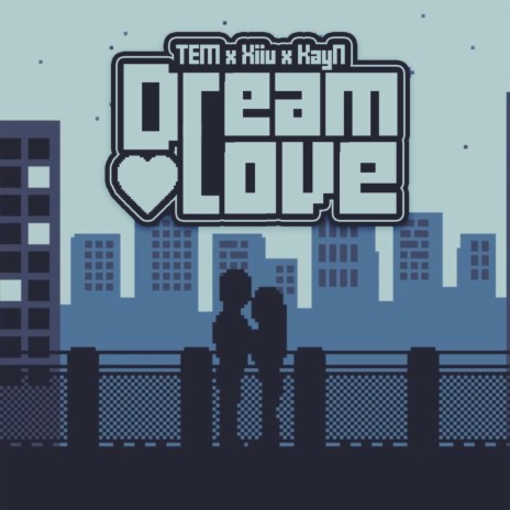 Dream Love ft. TEM & Xiiu | Boomplay Music