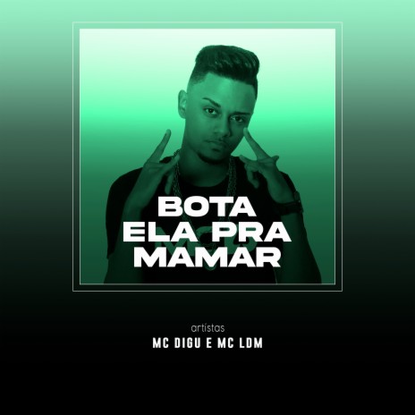 Bota Ela pra Mamar ft. Mc LDM | Boomplay Music