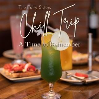 Chill Trip - A Time to Remember