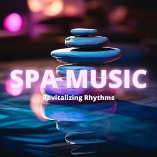 Spa Music: Revitalizing Rhythms