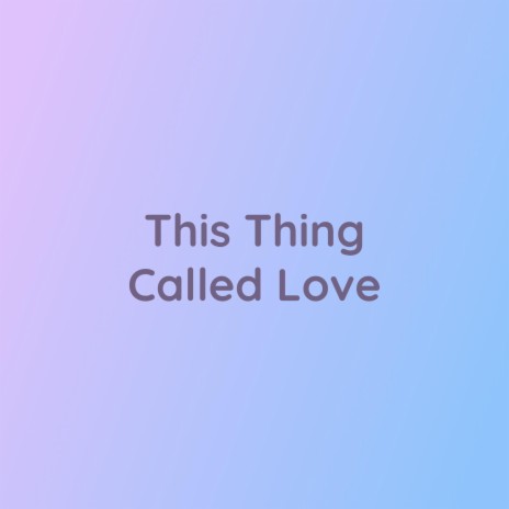 This Thing Called Love | Boomplay Music