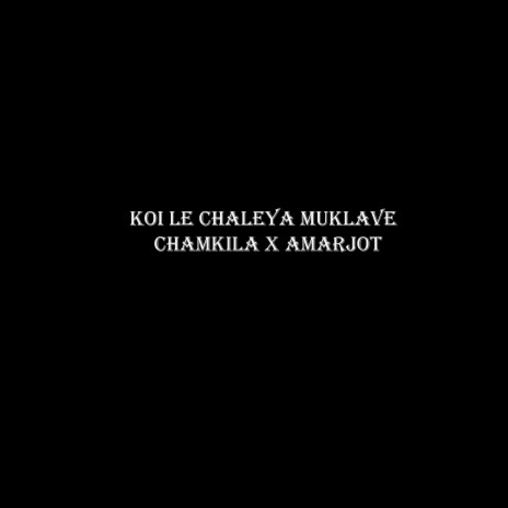 Koi Le Chaleya Muklave | Boomplay Music