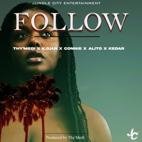 FOLLOW ft. K.O.H.N, Connie, Alito & Kedar