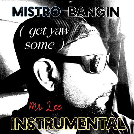 Mistro Bangin (get u some) | Boomplay Music