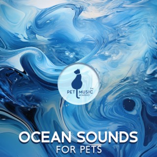 Ocean Sounds For Pets – Deep Water Vibrations & Soft Wave Flow To Relax And Calm Down Pets, Unwind And Cuddle Together