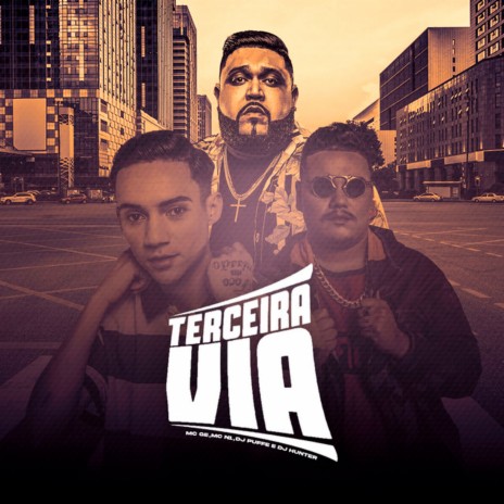 Terceira Via ft. Mc Ge, DJ Hunter & Mc N1 | Boomplay Music